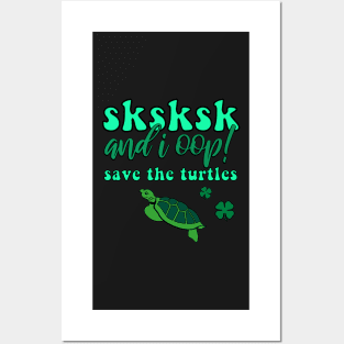 SKSKSK And I Oop! Save the Turtles Lucky Irish VSCOGRL Visco Girl Green St. Patty's Day Gifts Posters and Art